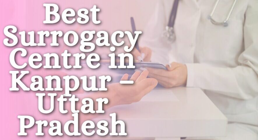 Best Surrogacy Centre in Kanpur – Uttar Pradesh
