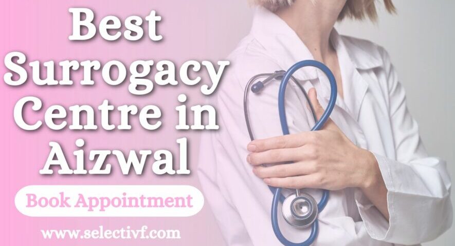 Best Surrogacy Centre in Aizwal