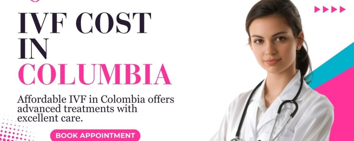 IVF Cost in Columbia