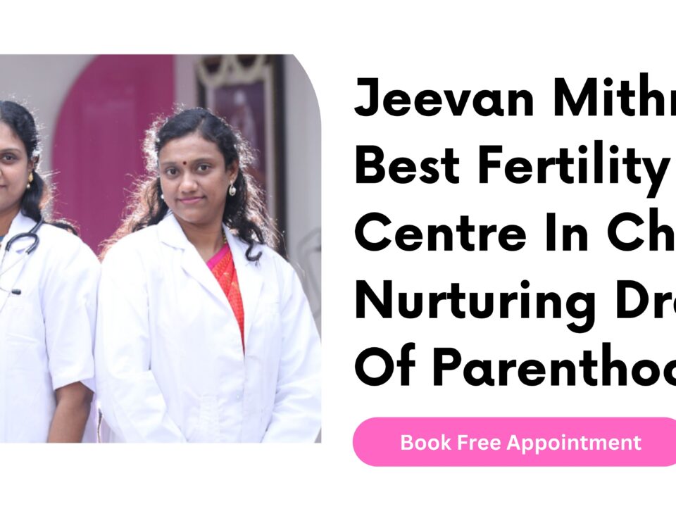Jeevan Mithra Best Fertility Centre In Chennai