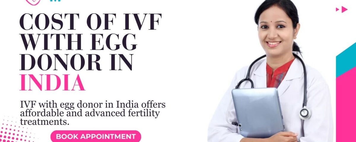 Cost of IVF with Egg Donor in India