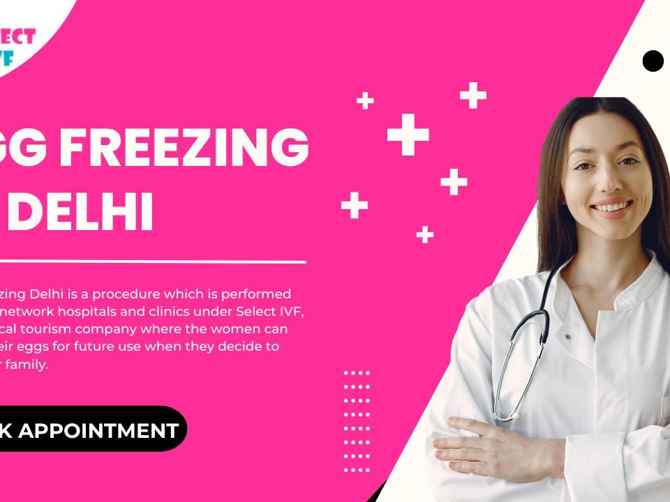Egg Freezing in Delhi