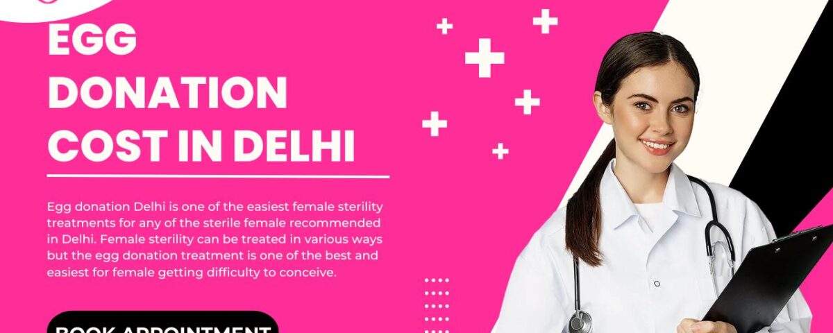 Egg donation cost in Delhi
