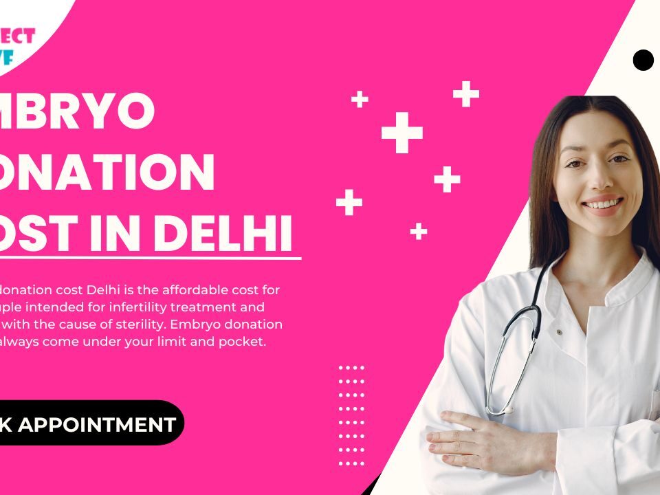 Embryo Donation Cost in Delhi
