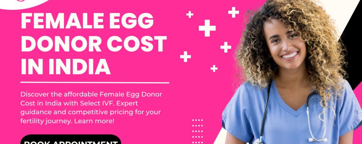 Female Egg Donor Cost in India