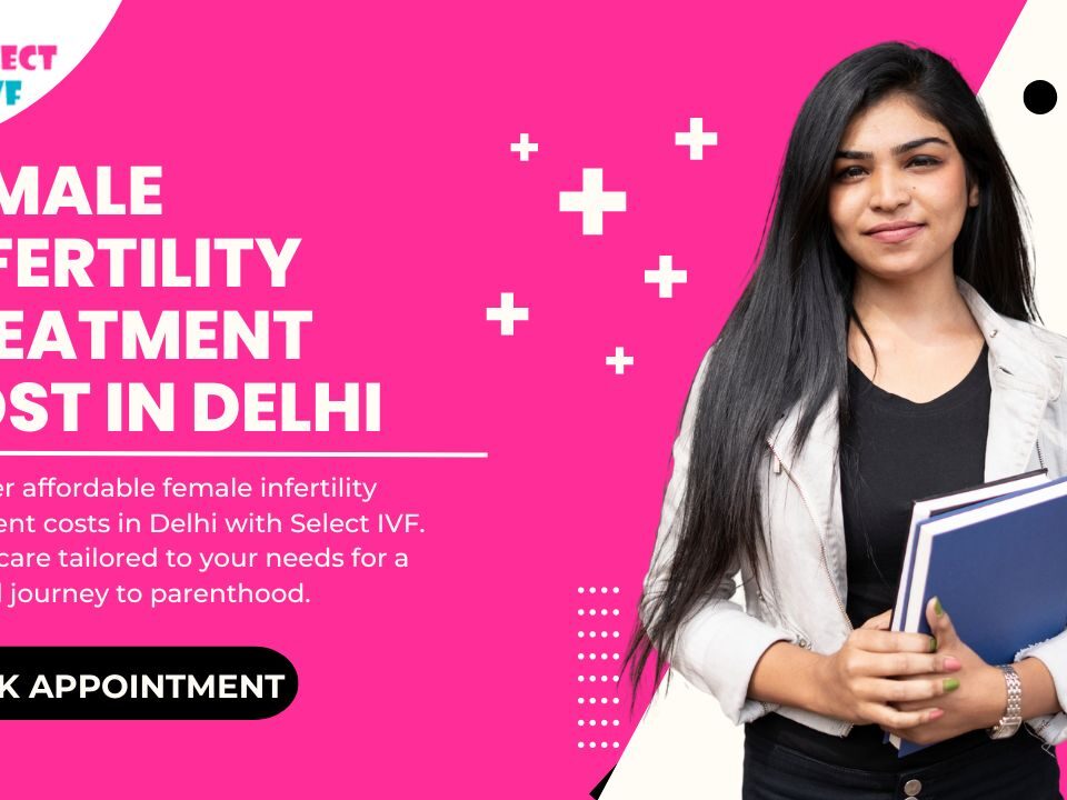 Female Infertility Treatment Cost in Delhi