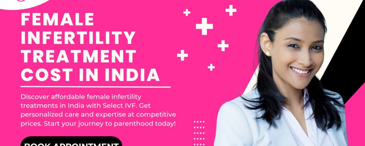 Female Infertility Treatment Cost in India