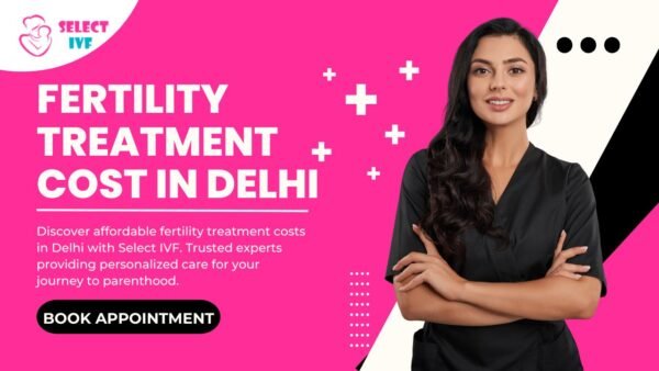 Fertility Treatment Cost in Delhi