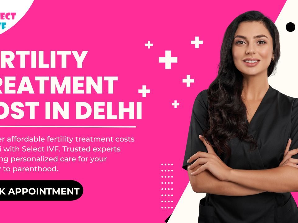 Fertility Treatment Cost in Delhi