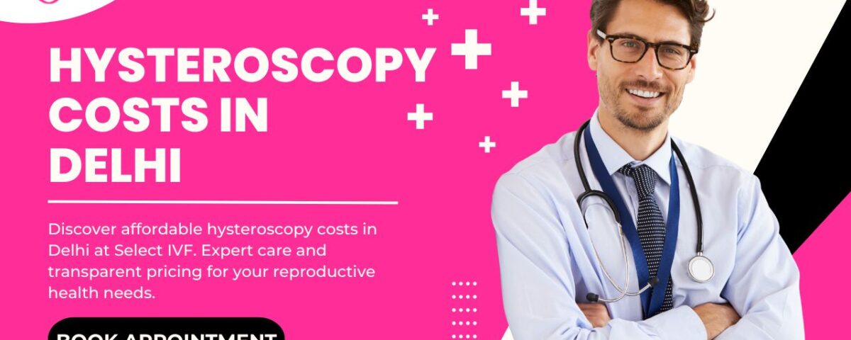 Hysteroscopy Costs in Delhi