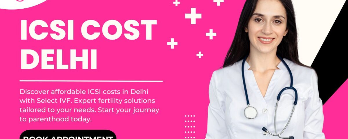 ICSI Cost Delhi