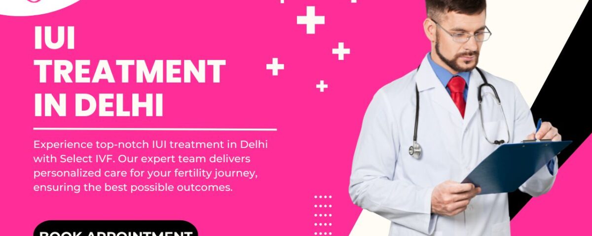 IUI Treatment in Delhi