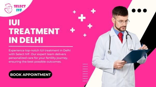IUI Treatment in Delhi