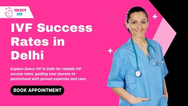 IVF Success Rates in Delhi IVF Success Rates in Delhi