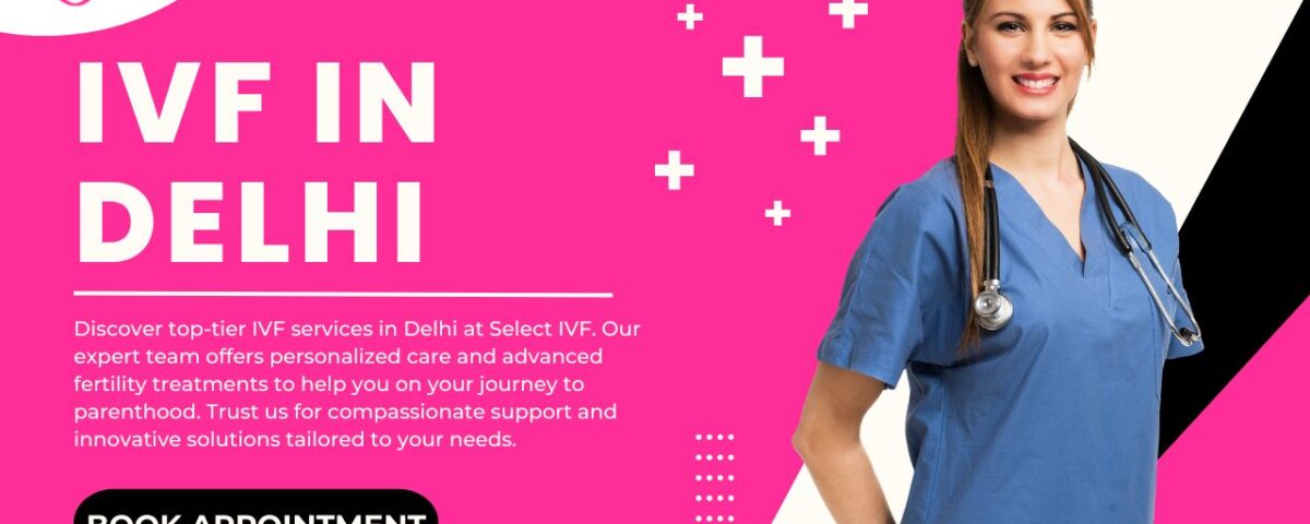 IVF in Delhi