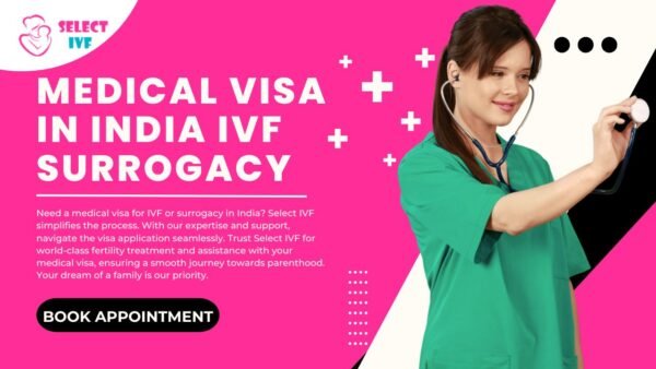 Medical Visa in India IVF Surrogacy