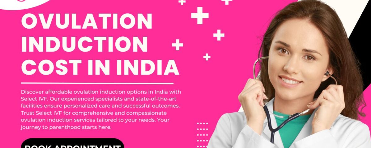 Ovulation Induction Cost in India