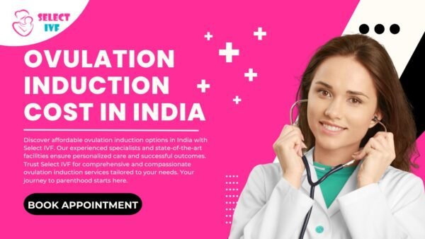 Ovulation Induction Cost in India