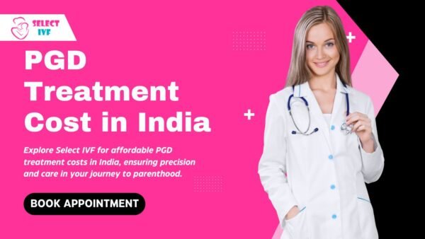 PGD Treatment Cost in India PGD Treatment Cost in India