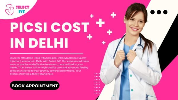 PICSI Cost in Delhi PICSI Cost in Delhi