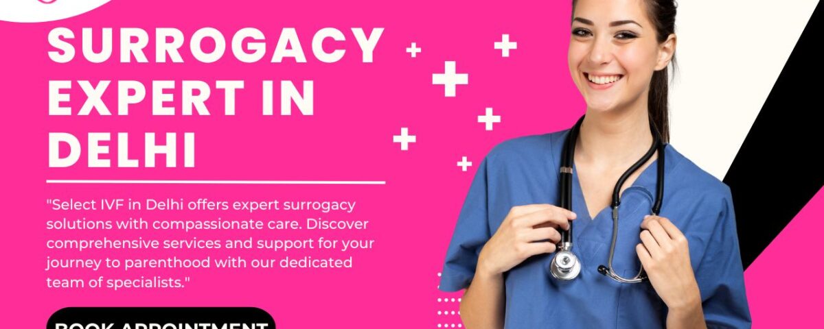 Surrogacy Expert in Delhi