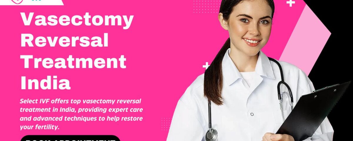 Vasectomy Reversal Treatment India