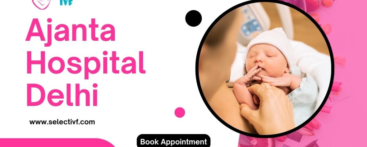 Ajanta Hospital Delhi