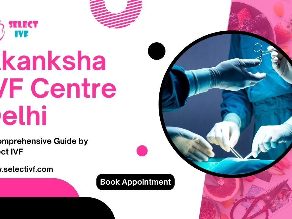 Akanksha IVF Centre Delhi