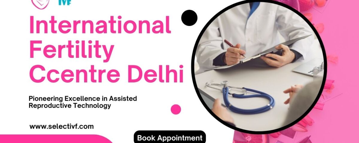International Fertility Centre Delhi