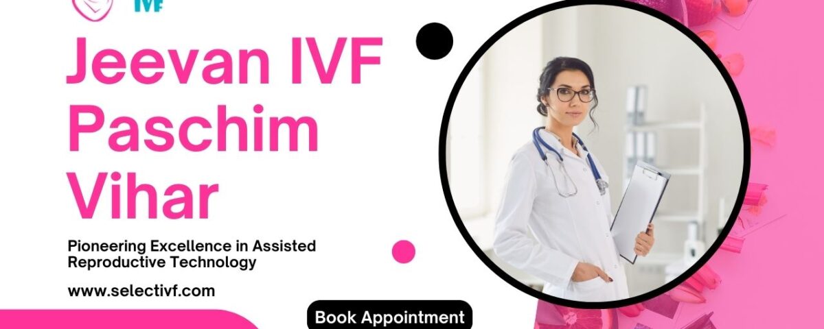 Jeevan IVF Paschim Vihar