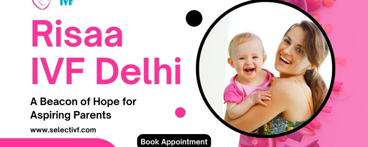 Risaa IVF Delhi