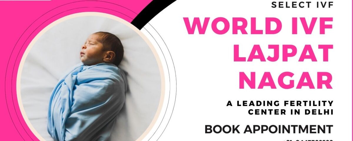 World IVF Lajpat Nagar