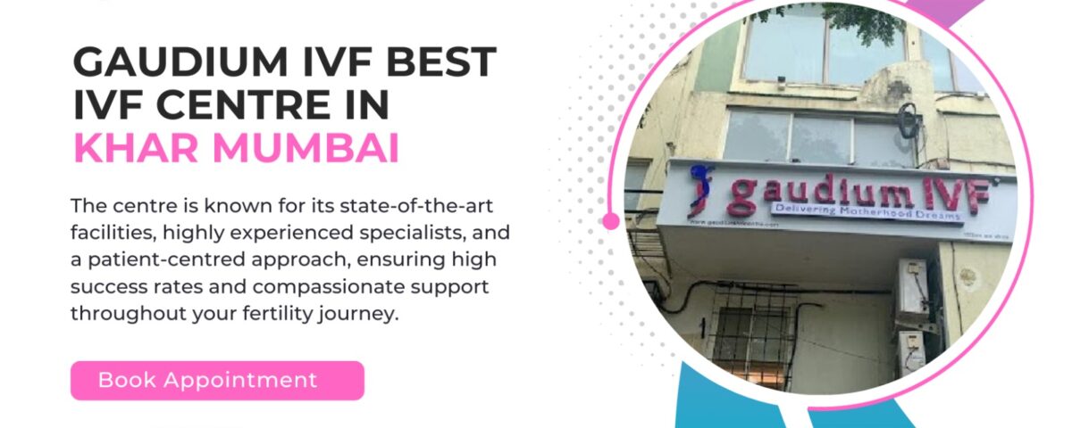 Gaudium IVF Best IVF Centre in Khar Mumbai
