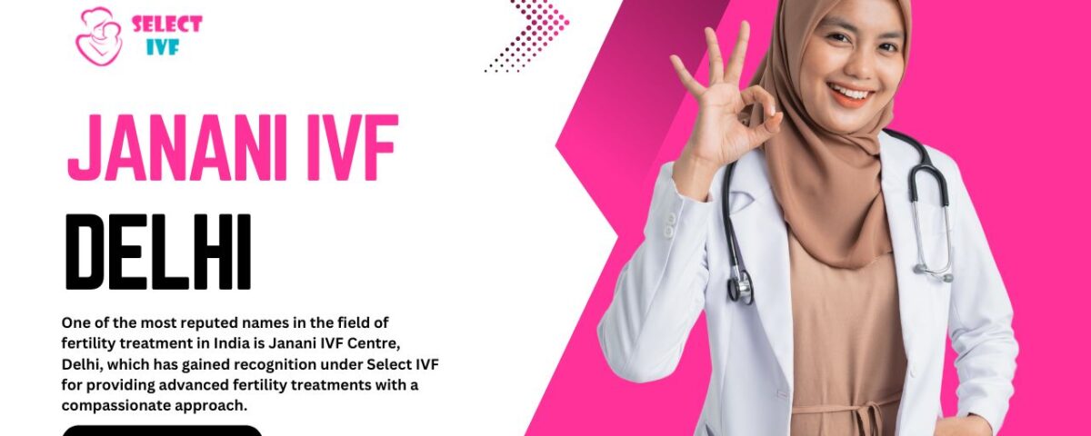Janani IVF Delhi