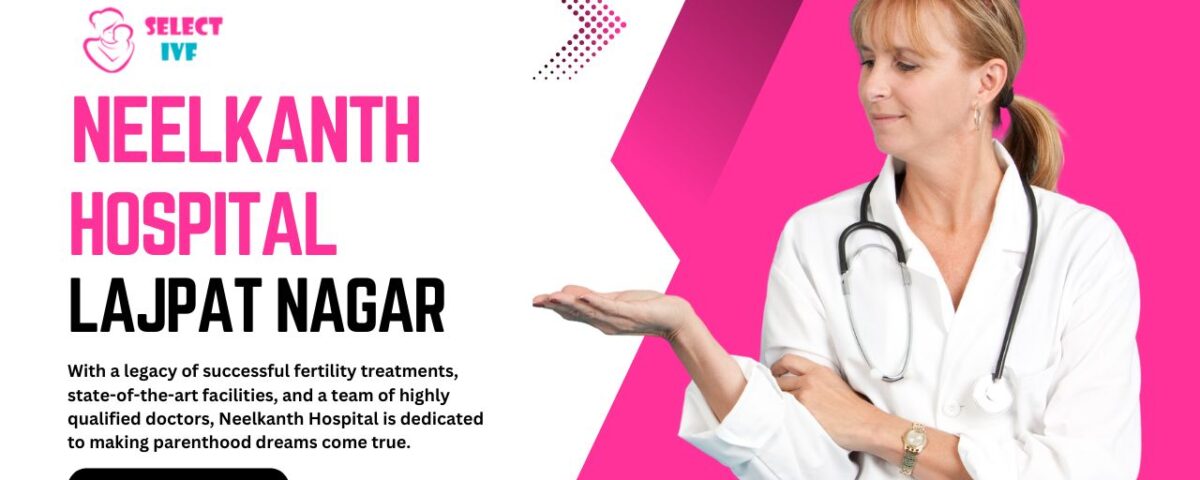 Neelkanth Hospital Lajpat Nagar