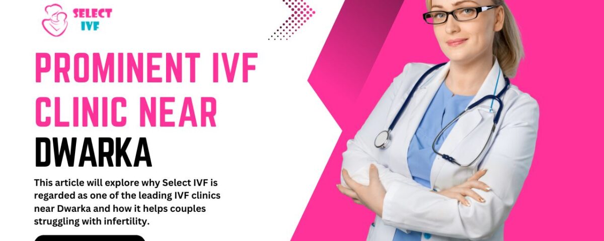 Prominent IVF Clinic Near Dwarka