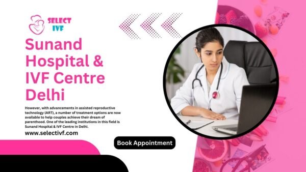 Sunand Hospital & IVF Centre Delhi Sunand Hospital & IVF Centre Delhi