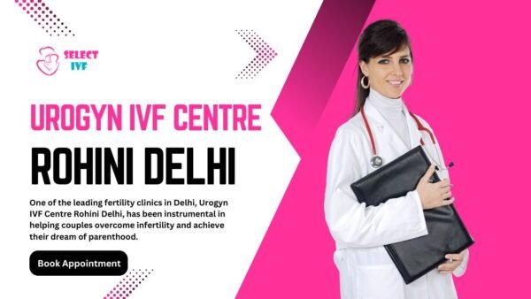 Urogyn IVF Centre Rohini Delhi Urogyn IVF Centre Rohini Delhi