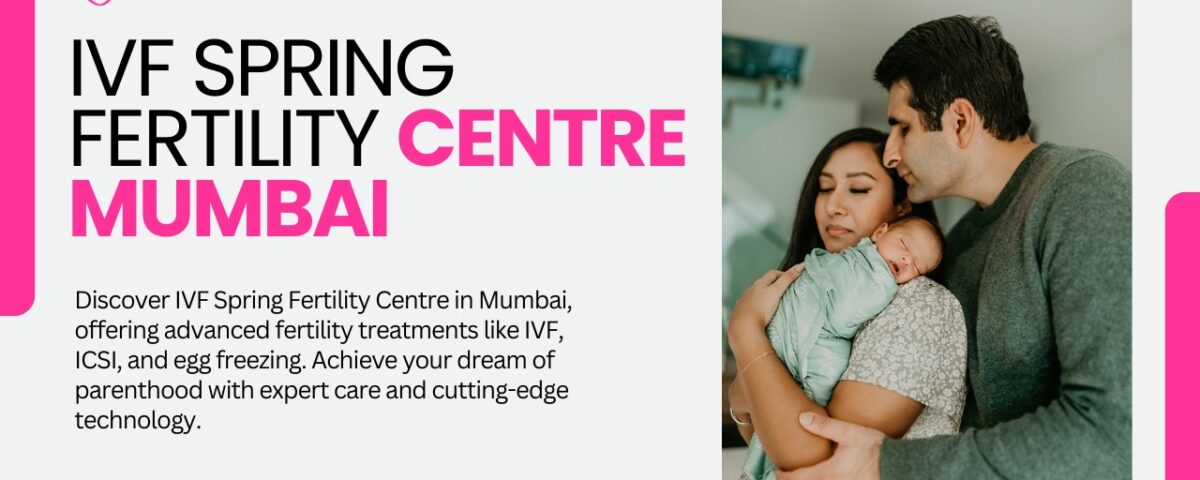 IVF Spring Fertility Centre Mumbai