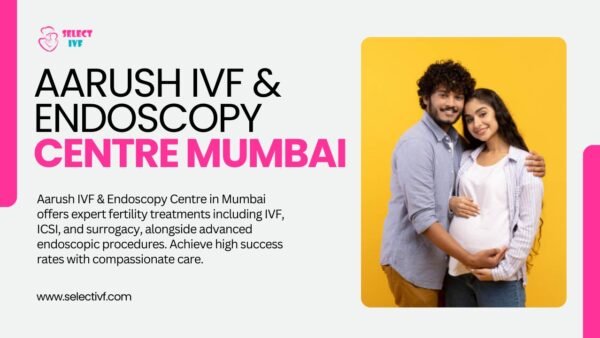 Aarush IVF & Endoscopy Centre Mumbai Aarush IVF & Endoscopy Centre Mumbai
