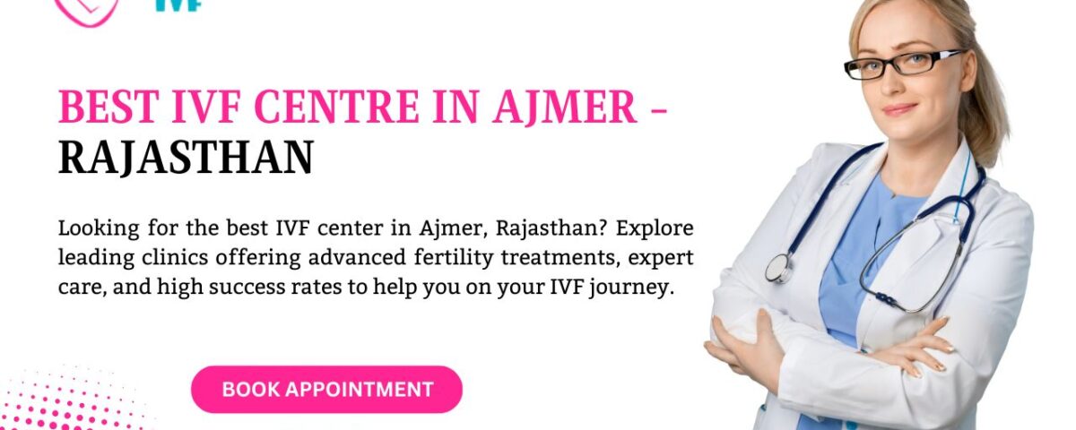 Best IVF Centre in Ajmer - Rajasthan