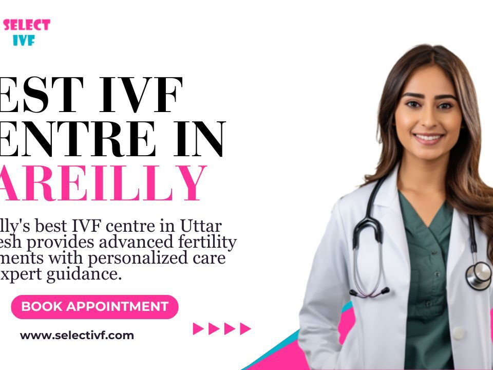 Best IVF Centre in Bareilly