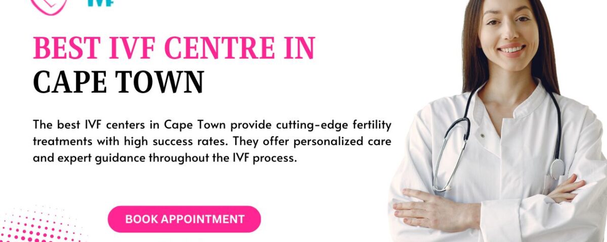 Best IVF Centre in Cape Town