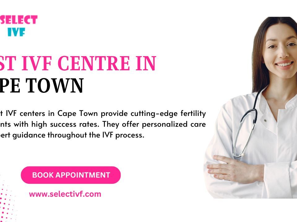 Best IVF Centre in Cape Town