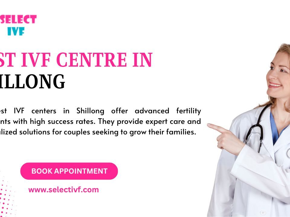 Best IVF Centre in Shillong