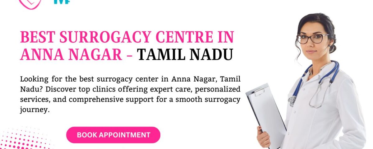 Best Surrogacy Centre in Anna Nagar - Tamil Nadu