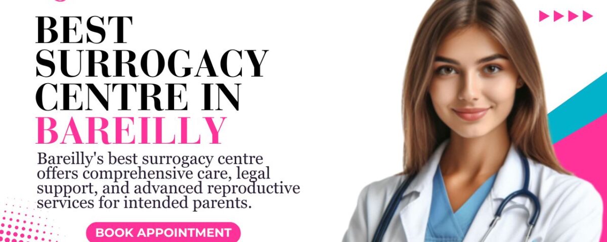 Best Surrogacy Centre in Bareilly