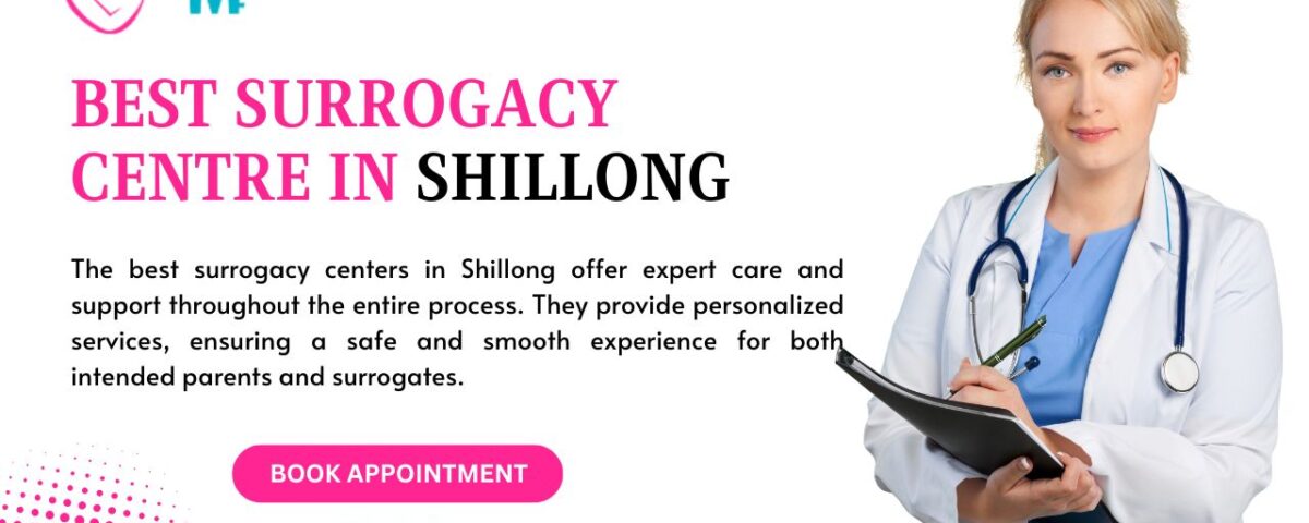 Best Surrogacy Centre in Shillong