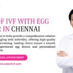 Cost of IVF with Egg Donor in Chennai