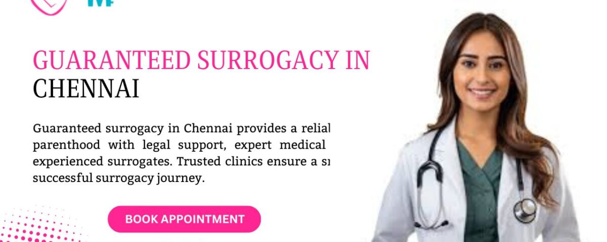 Guaranteed Surrogacy in Chennai